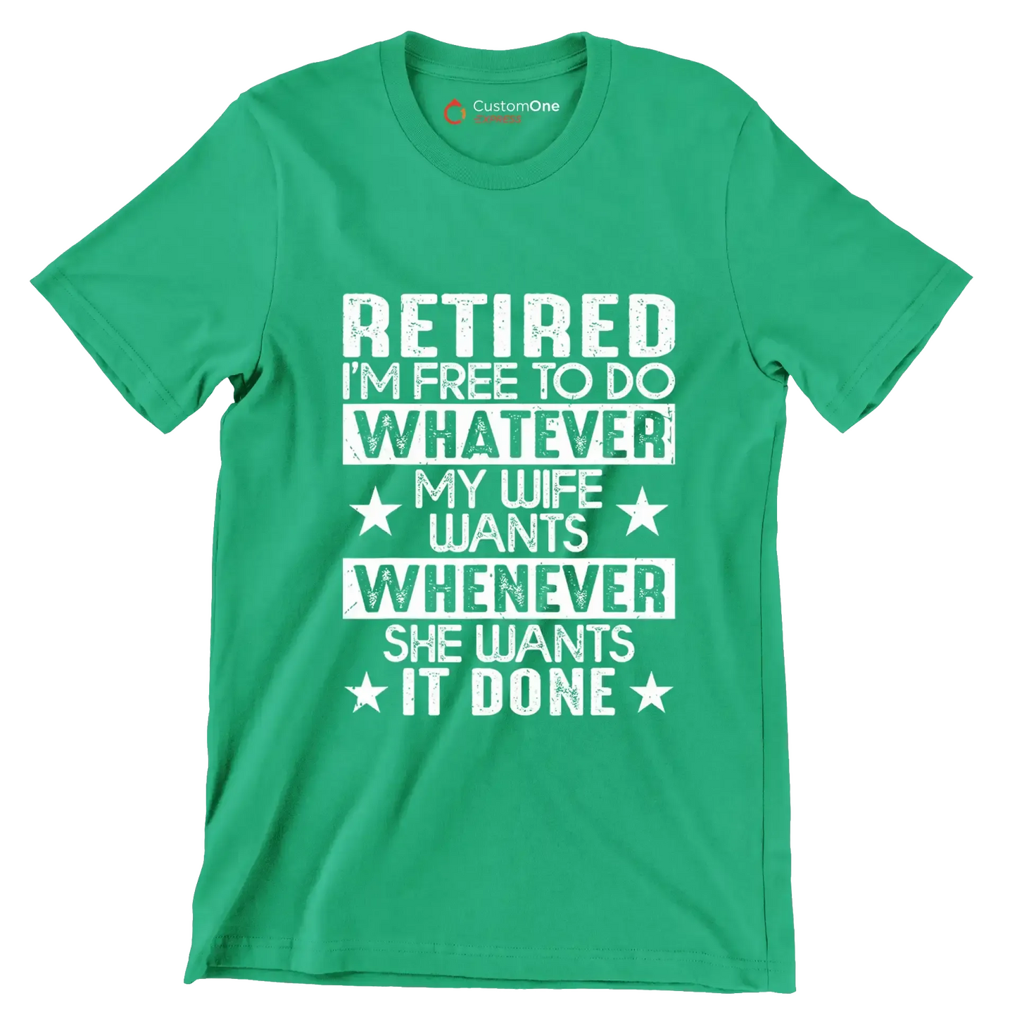 Retired I'm free to do whatever my wife wants whenever she wants it done - Retirement Themed T-Shirt-Green-S-Custom One Express