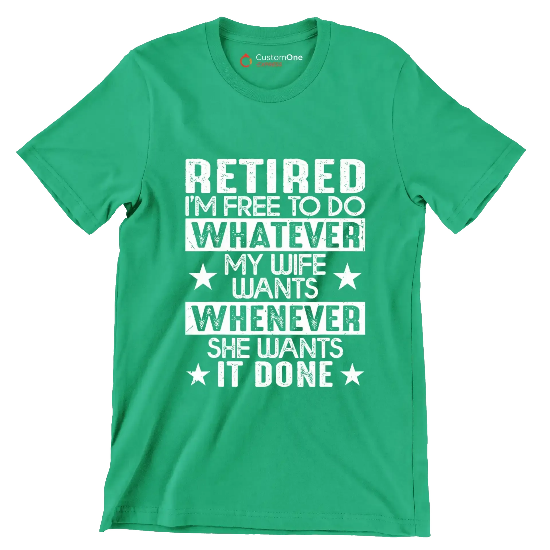 Retired I'm free to do whatever my wife wants whenever she wants it done - Retirement Themed T-Shirt-Green-S-Custom One Express