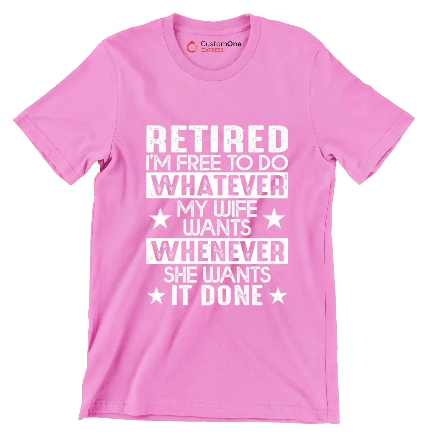 Retired I'm free to do whatever my wife wants whenever she wants it done - Retirement Themed T-Shirt-Pink-S-Custom One Express