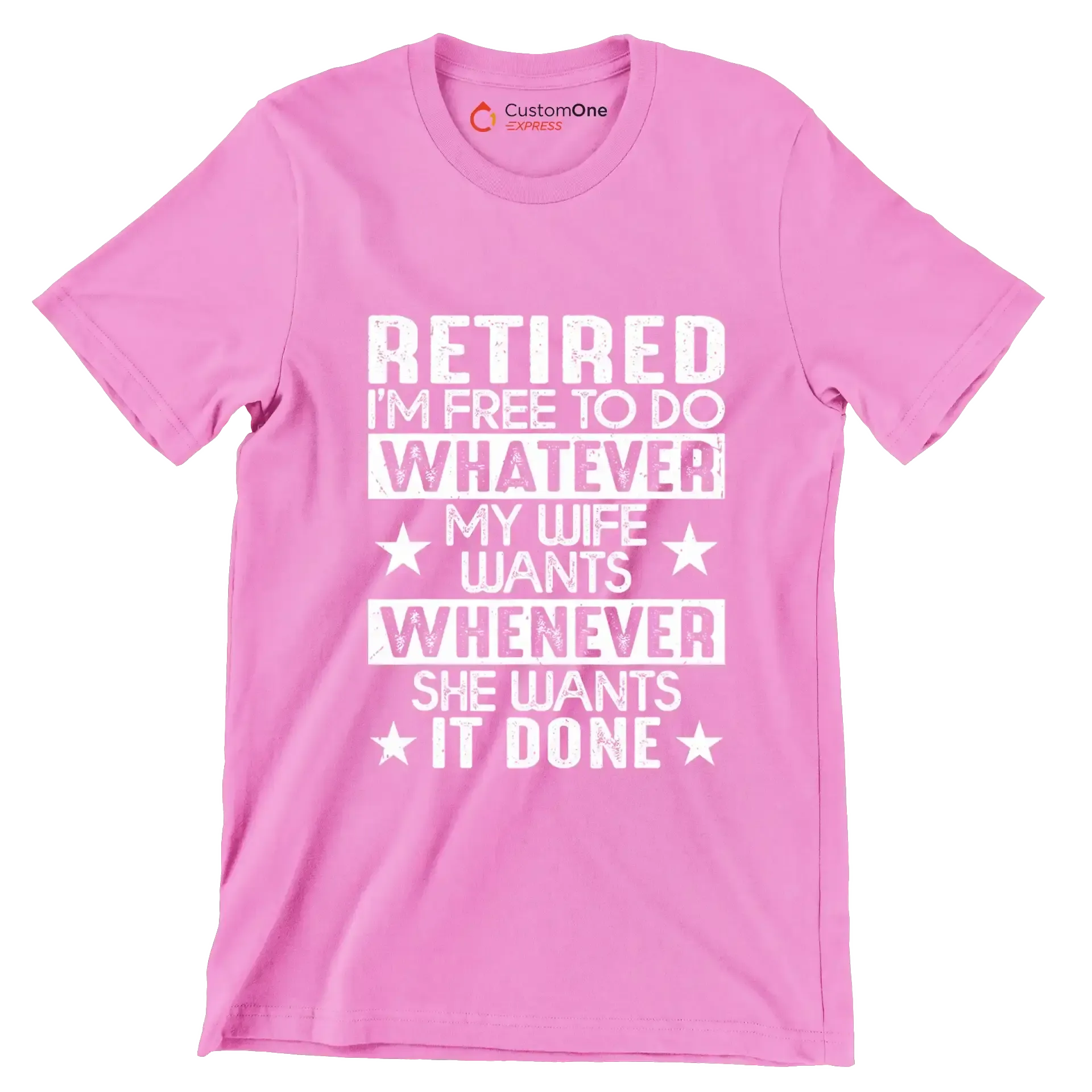 Retired I'm free to do whatever my wife wants whenever she wants it done - Retirement Themed T-Shirt-Pink-S-Custom One Express