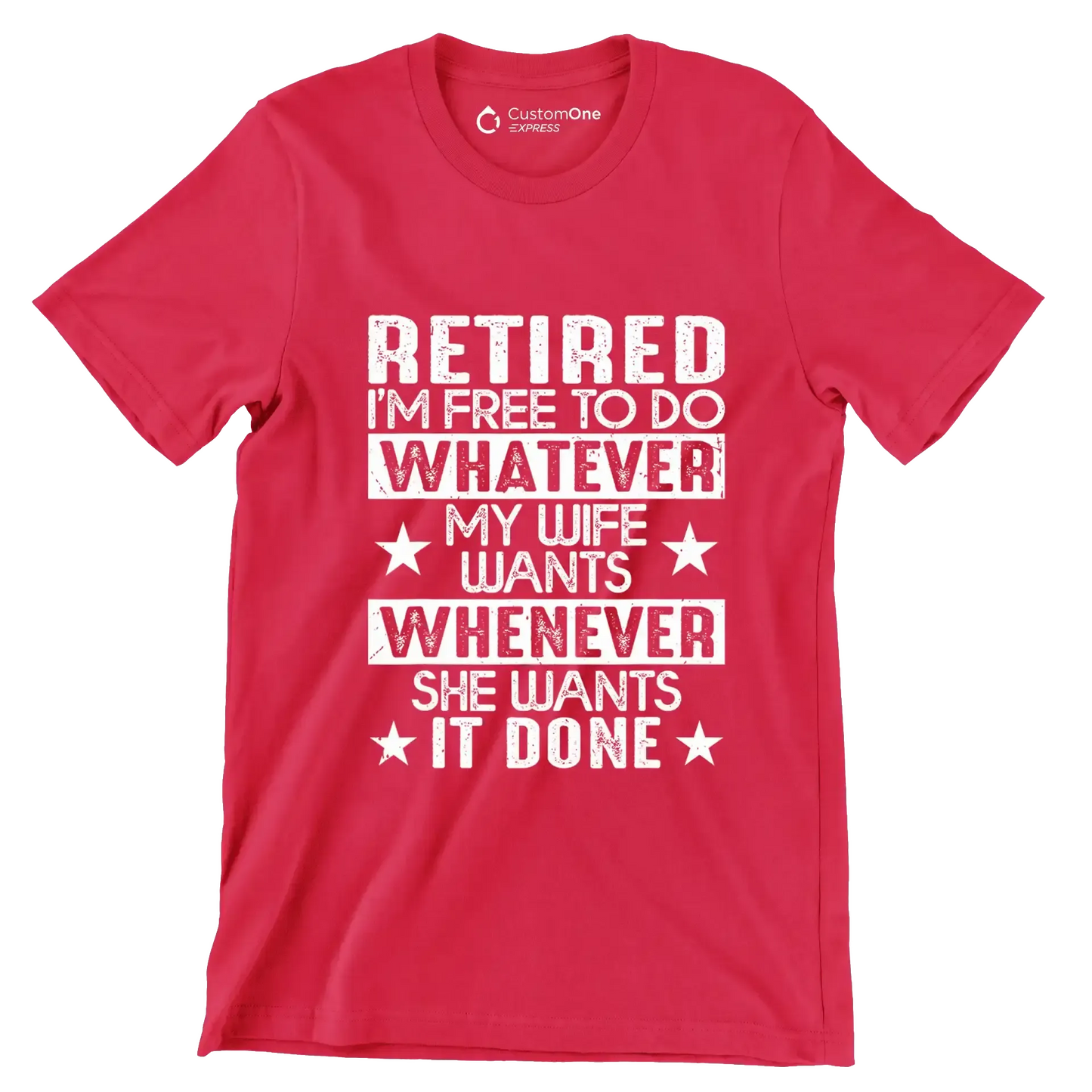 Retired I'm free to do whatever my wife wants whenever she wants it done - Retirement Themed T-Shirt-Red-S-Custom One Express