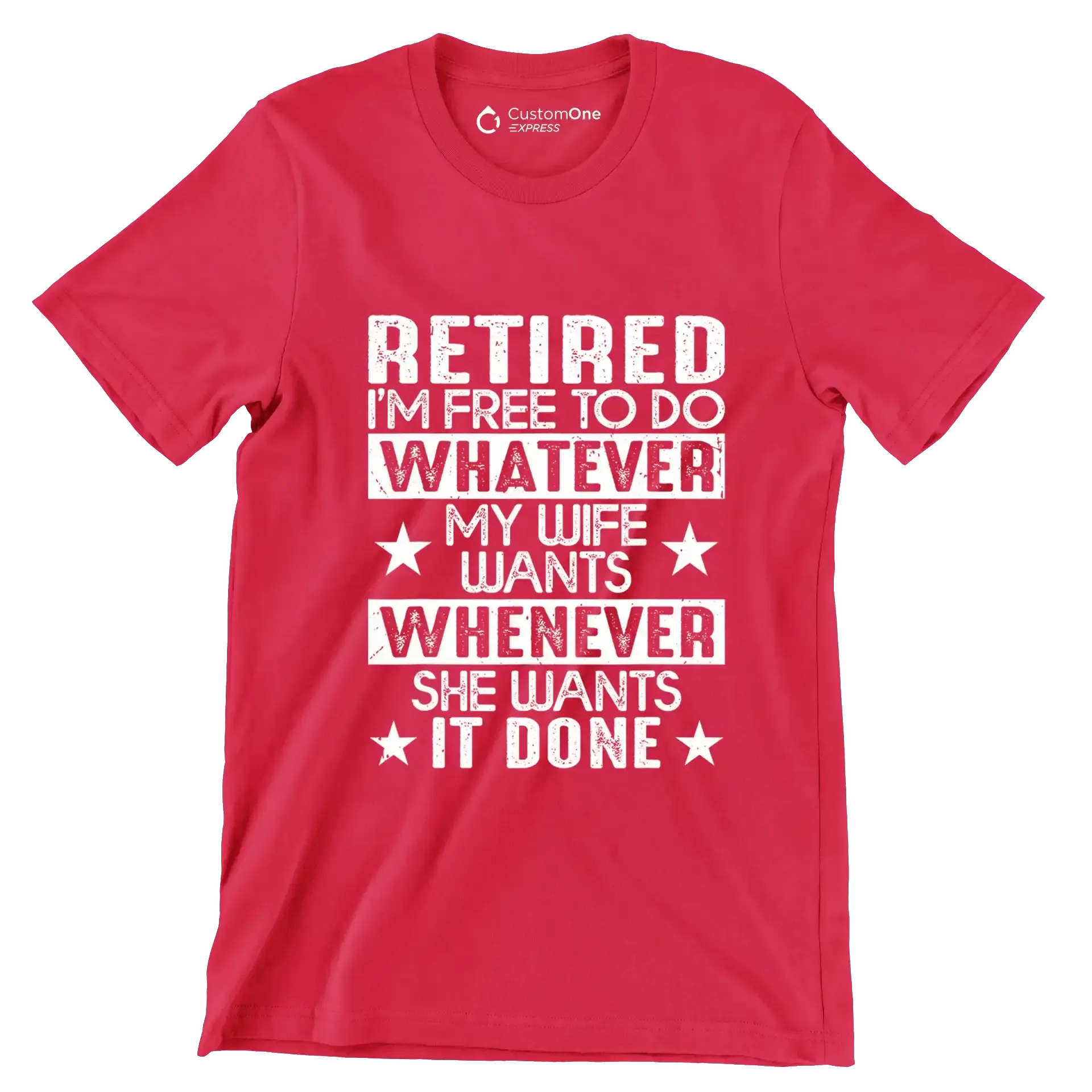 Retired I'm free to do whatever my wife wants whenever she wants it done - Retirement Themed T-Shirt-Red-S-Custom One Express