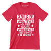 Retired I'm free to do whatever my wife wants whenever she wants it done - Retirement Themed T-Shirt-Red-S-Custom One Express