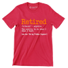 Retired - adjective the ability to do what I want. see also 'not my problem anymore' - Retirement Themed T-Shirt-Red-S-Custom One Express