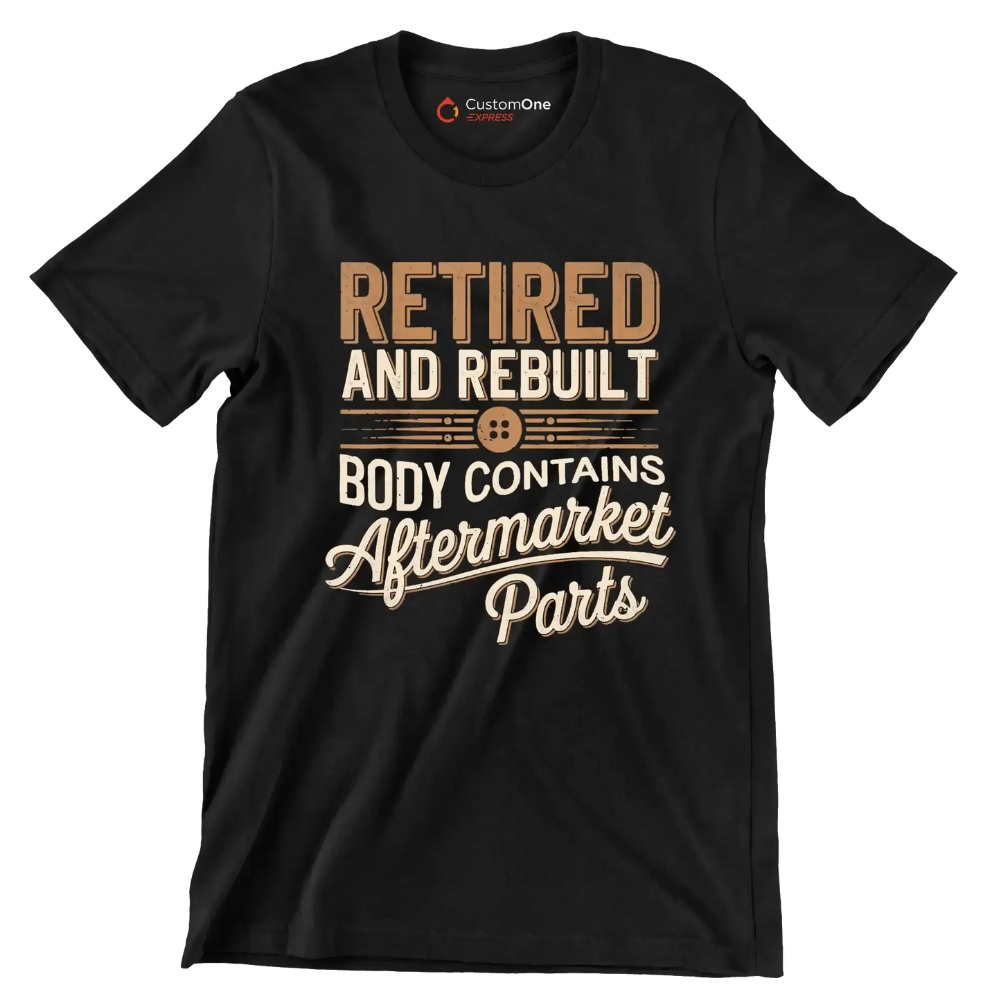 Retired and rebuilt body contains aftermarket parts - Retirement Themed T-Shirt-Black-S-Custom One Express