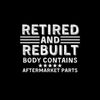 Retired and rebuilt body contains aftermarket parts - Retirement Themed T-Shirt-Black-S-Custom One Express