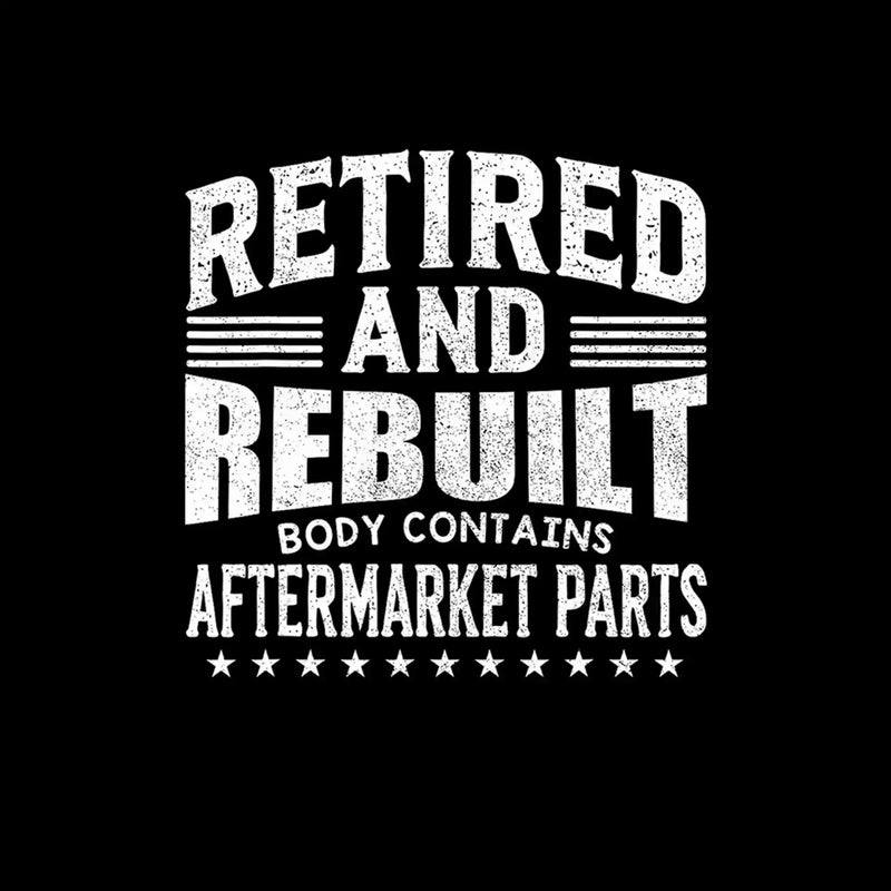 Retired and rebuilt body contains aftermarket parts - Retirement Themed T-Shirt