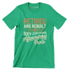 Retired and rebuilt body contains aftermarket parts - Retirement Themed T-Shirt-Green-S-Custom One Express