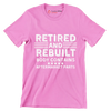 Retired and rebuilt body contains aftermarket parts - Retirement Themed T-Shirt-Pink-S-Custom One Express