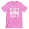 Retired and rebuilt body contains aftermarket parts - Retirement Themed T-Shirt-Pink-S-Custom One Express