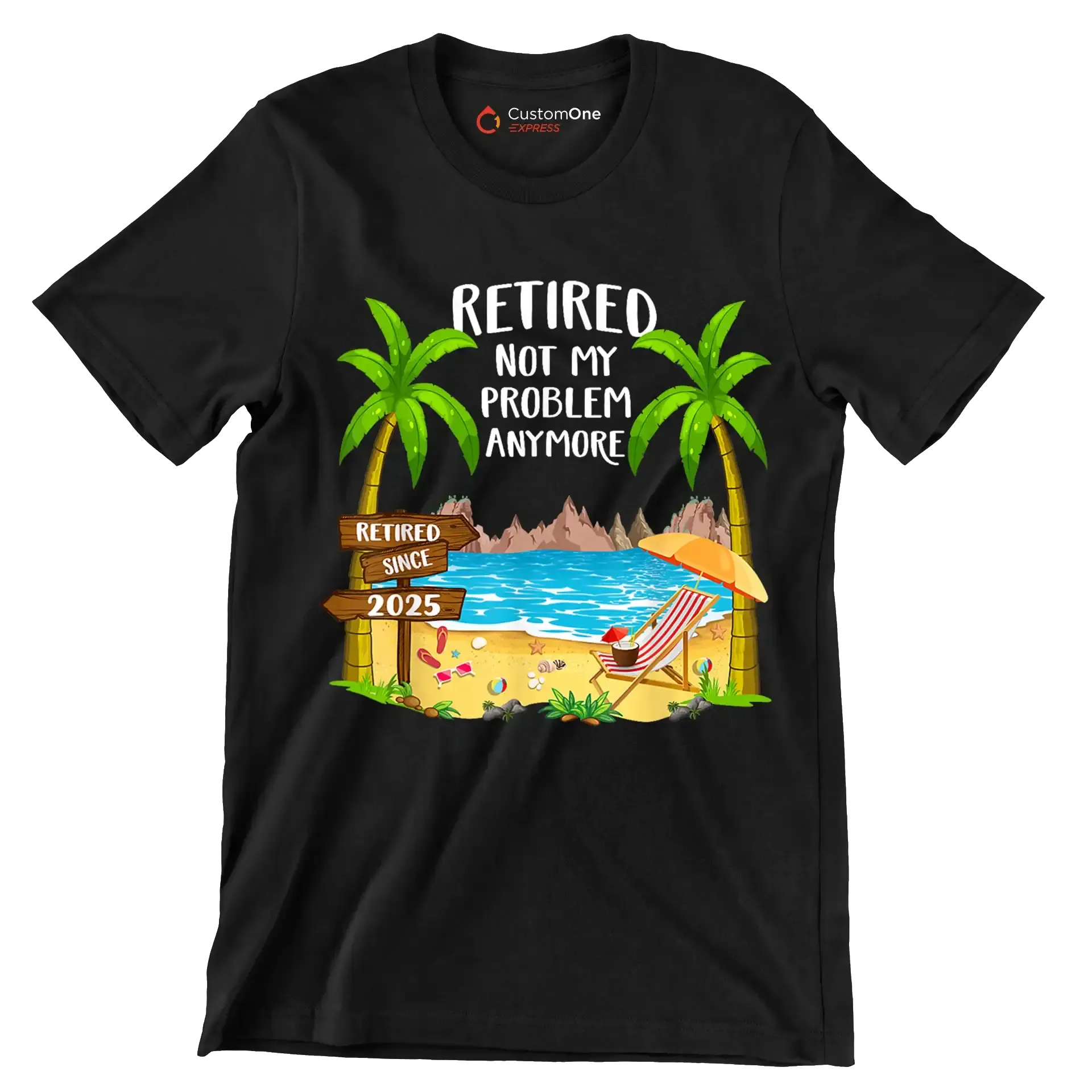 Retired not my problem anymore retired since 2025 - Retirement Themed T-Shirt-Black-S-Custom One Express