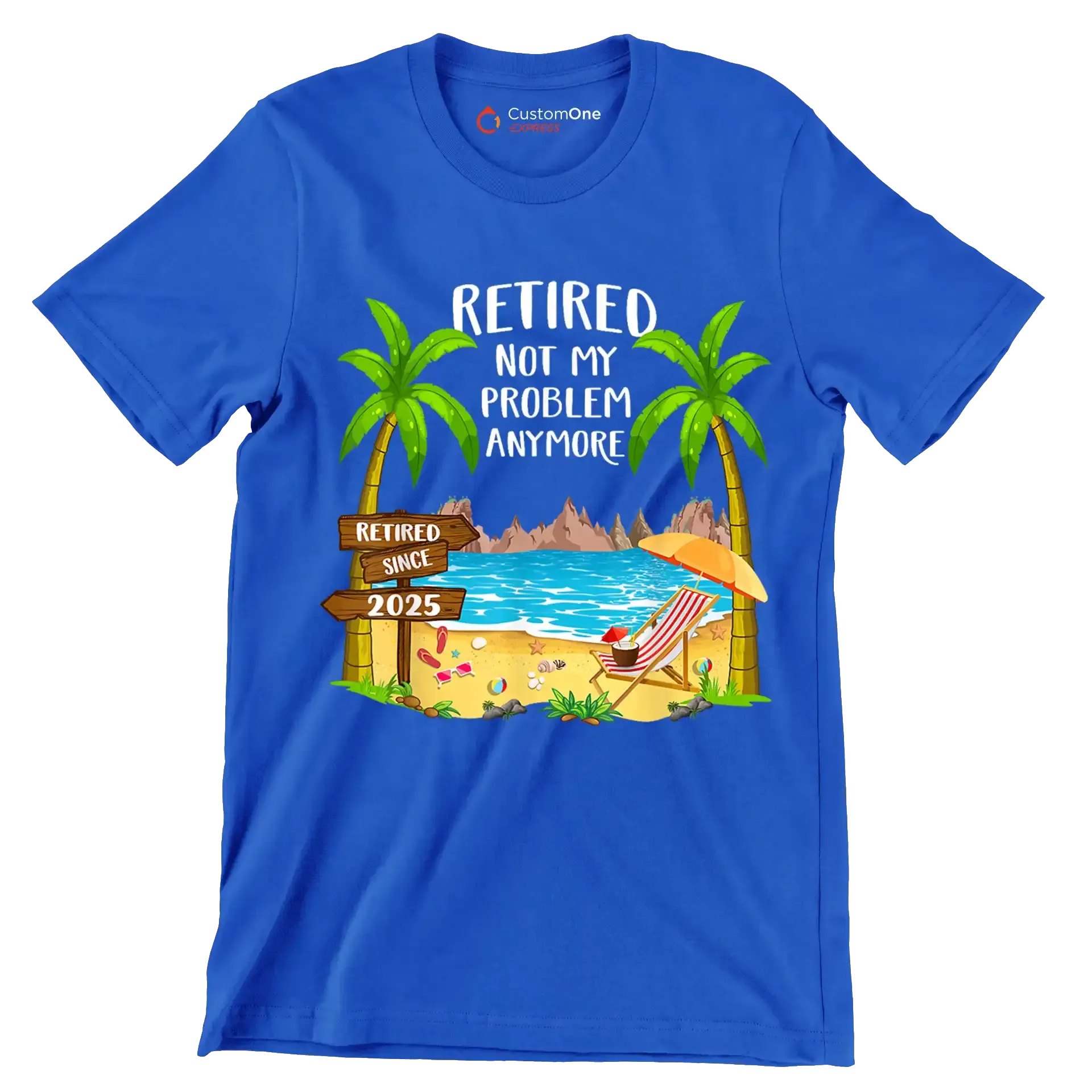 Retired not my problem anymore retired since 2025 - Retirement Themed T-Shirt-Blue-S-Custom One Express