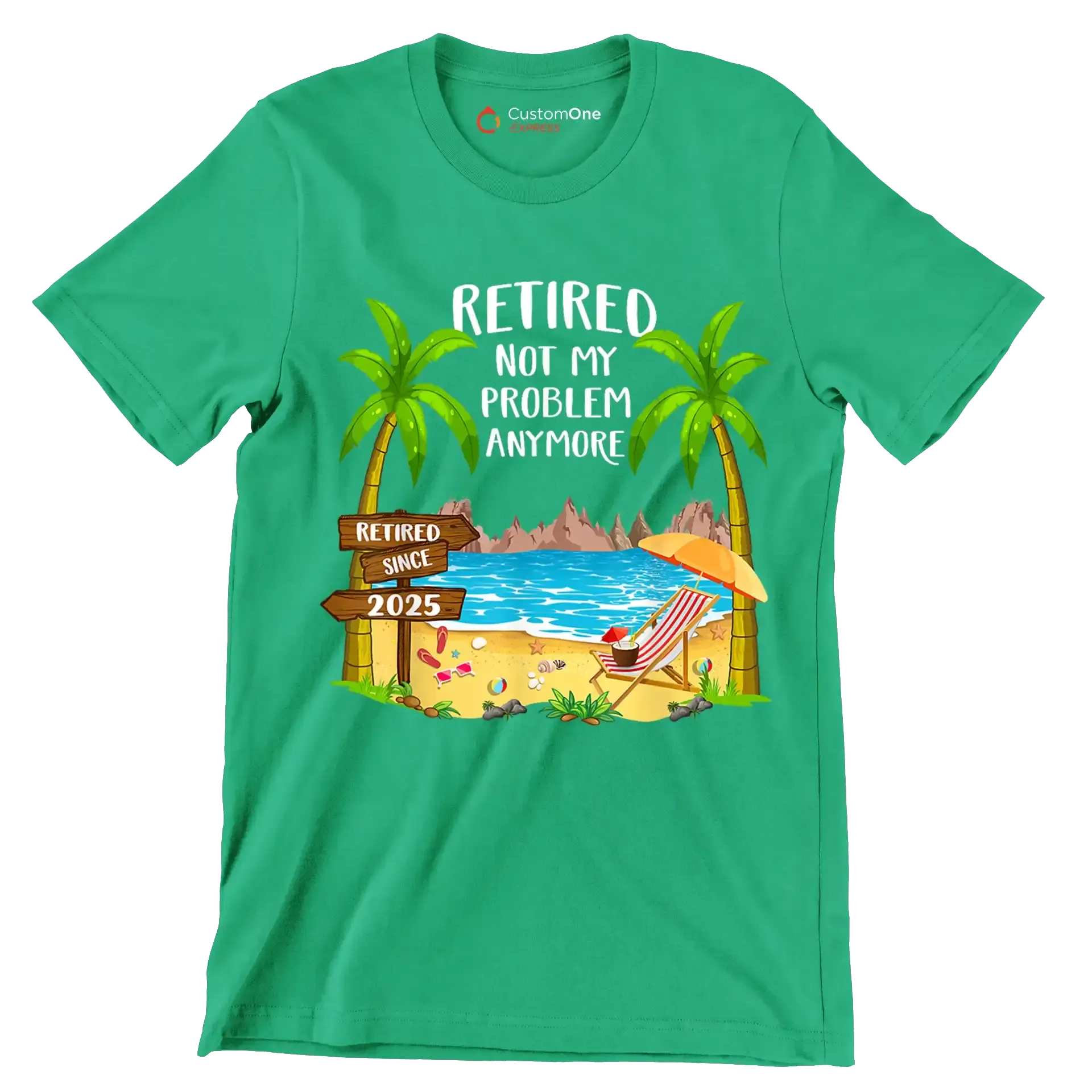 Retired not my problem anymore retired since 2025 - Retirement Themed T-Shirt-Green-S-Custom One Express