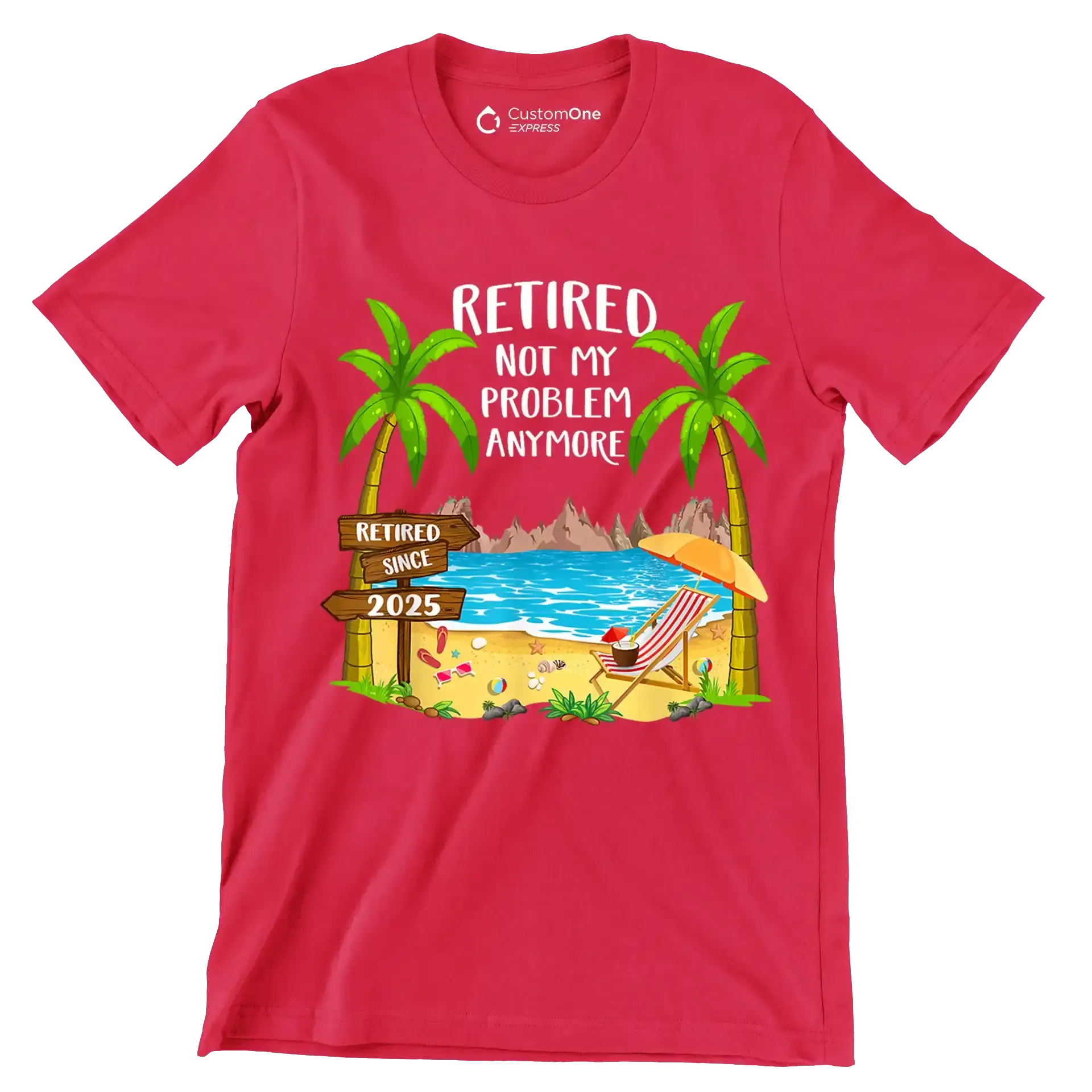 Retired not my problem anymore retired since 2025 - Retirement Themed T-Shirt-Red-S-Custom One Express