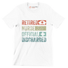 Retired nurse official discharged - Retirement Themed T-Shirt-White-S-Custom One Express