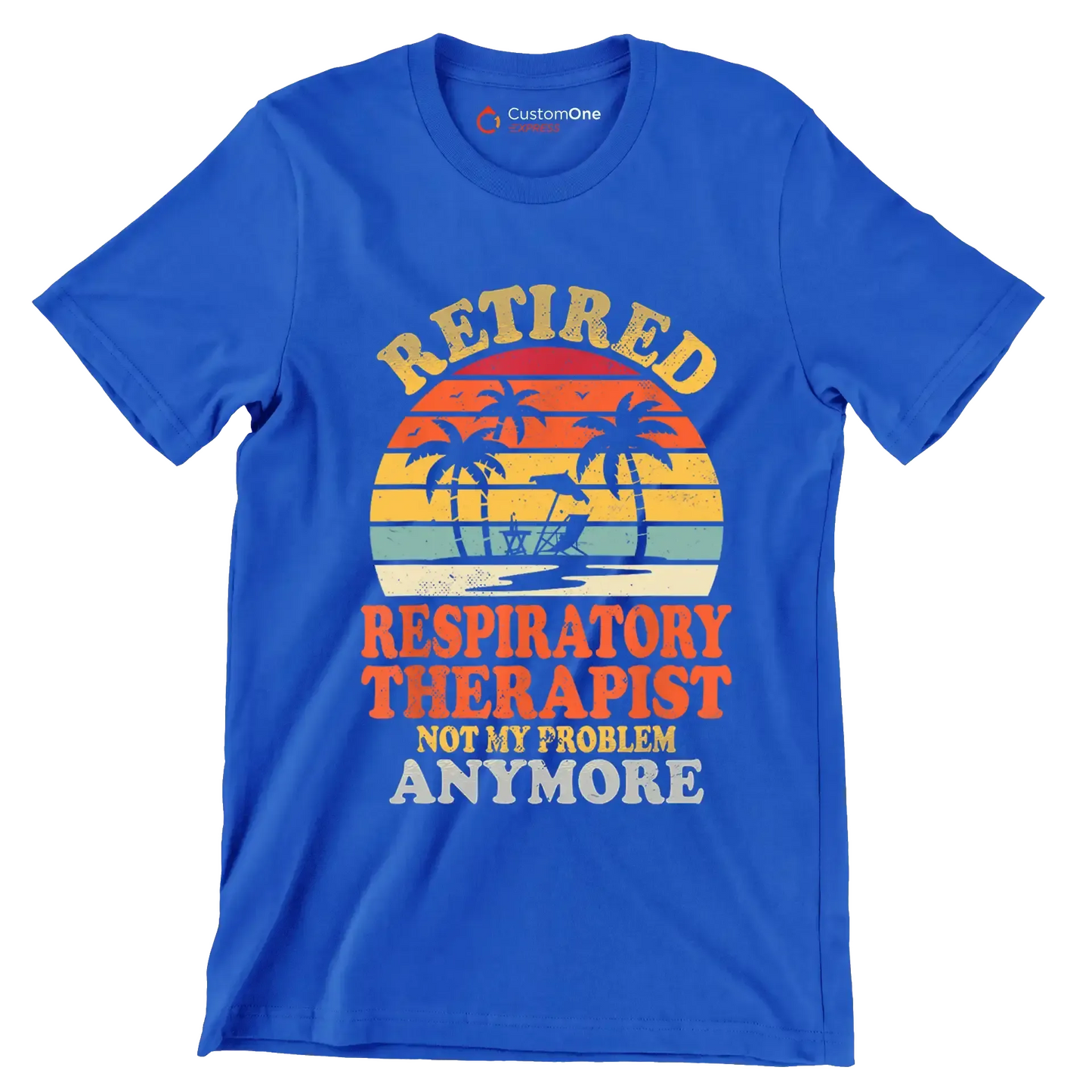 Retired respiratory therapist not my problem anymore - Retirement Themed T-Shirt-Blue-S-Custom One Express