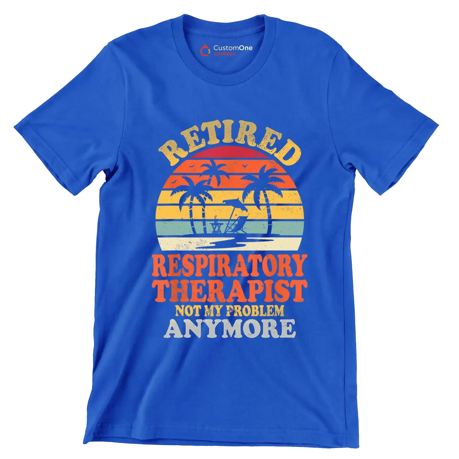Retired respiratory therapist not my problem anymore - Retirement Themed T-Shirt-Blue-S-Custom One Express