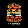 Retired respiratory therapist not my problem anymore - Retirement Themed T-Shirt-Black-S-Custom One Express