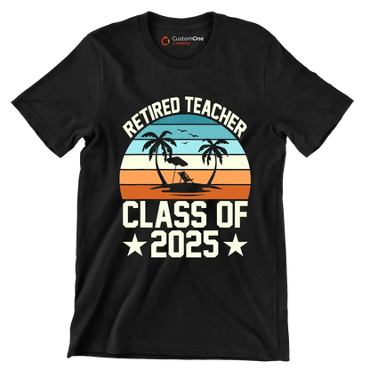 Retired teacher class of 2025 - Retirement Themed T-Shirt-Black-S-Custom One Express