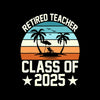 Retired teacher class of 2025 - Retirement Themed T-Shirt-Black-S-Custom One Express