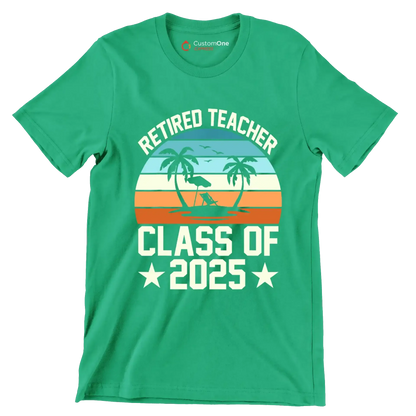 Retired teacher class of 2025 - Retirement Themed T-Shirt-Green-S-Custom One Express