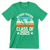 Retired teacher class of 2025 - Retirement Themed T-Shirt-Green-S-Custom One Express