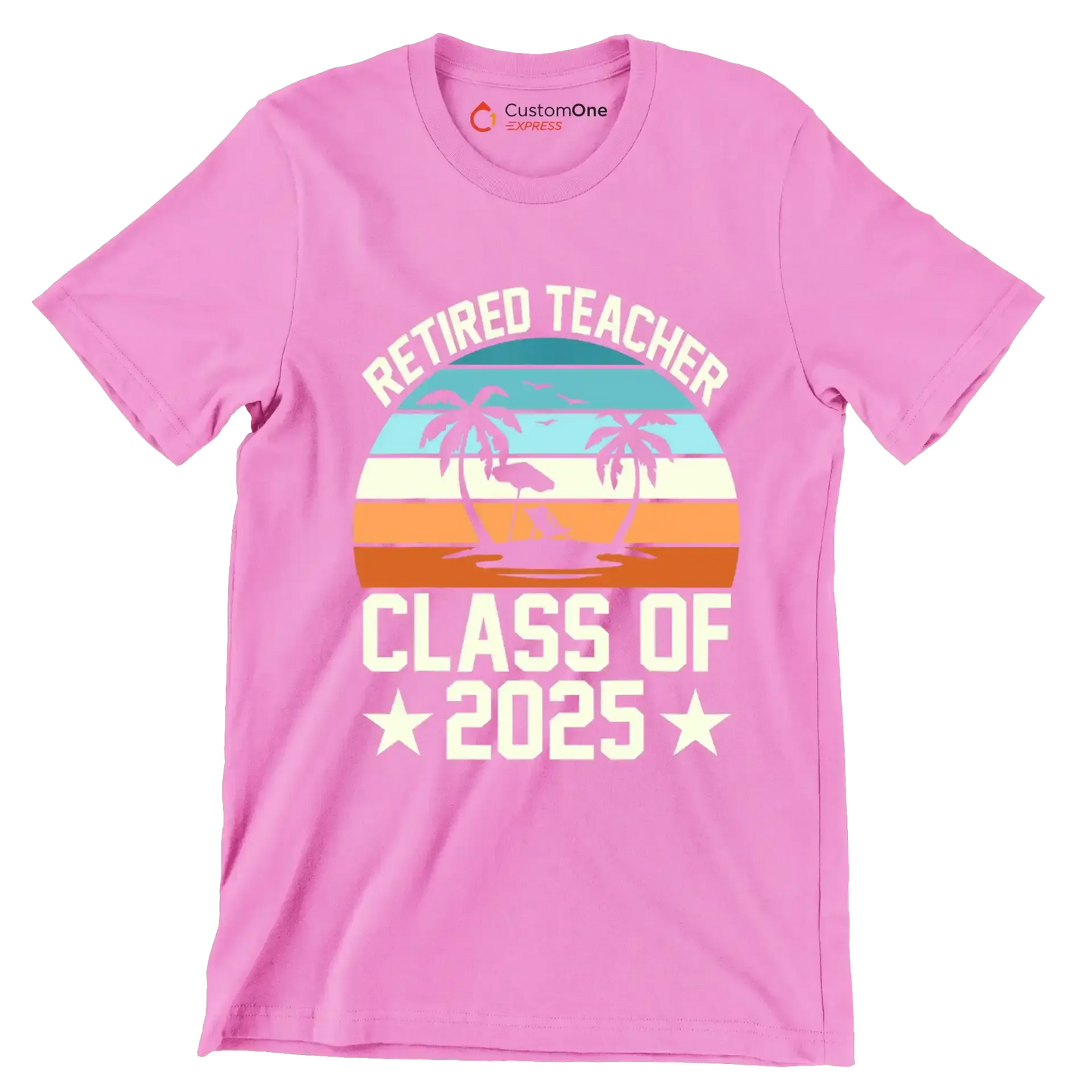 Retired teacher class of 2025 - Retirement Themed T-Shirt-Pink-S-Custom One Express