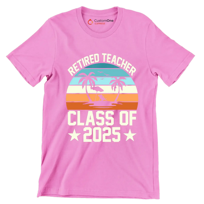 Retired teacher class of 2025 - Retirement Themed T-Shirt-Pink-S-Custom One Express