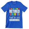 Retired teacher make the most grandmas - Retirement Themed T-Shirt-Blue-S-Custom One Express