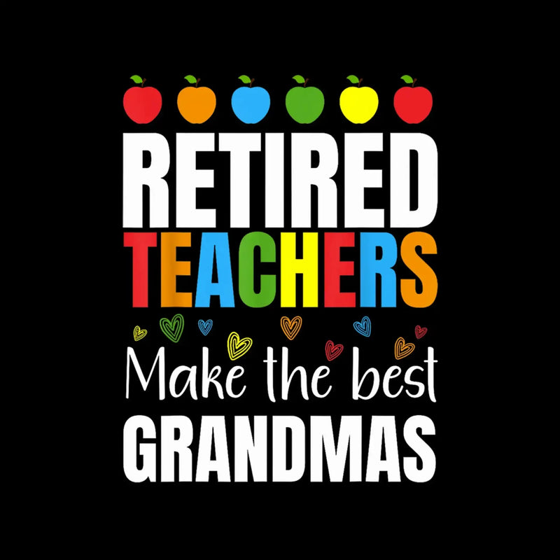 Retired teacher make the most grandmas - Retirement Themed T-Shirt