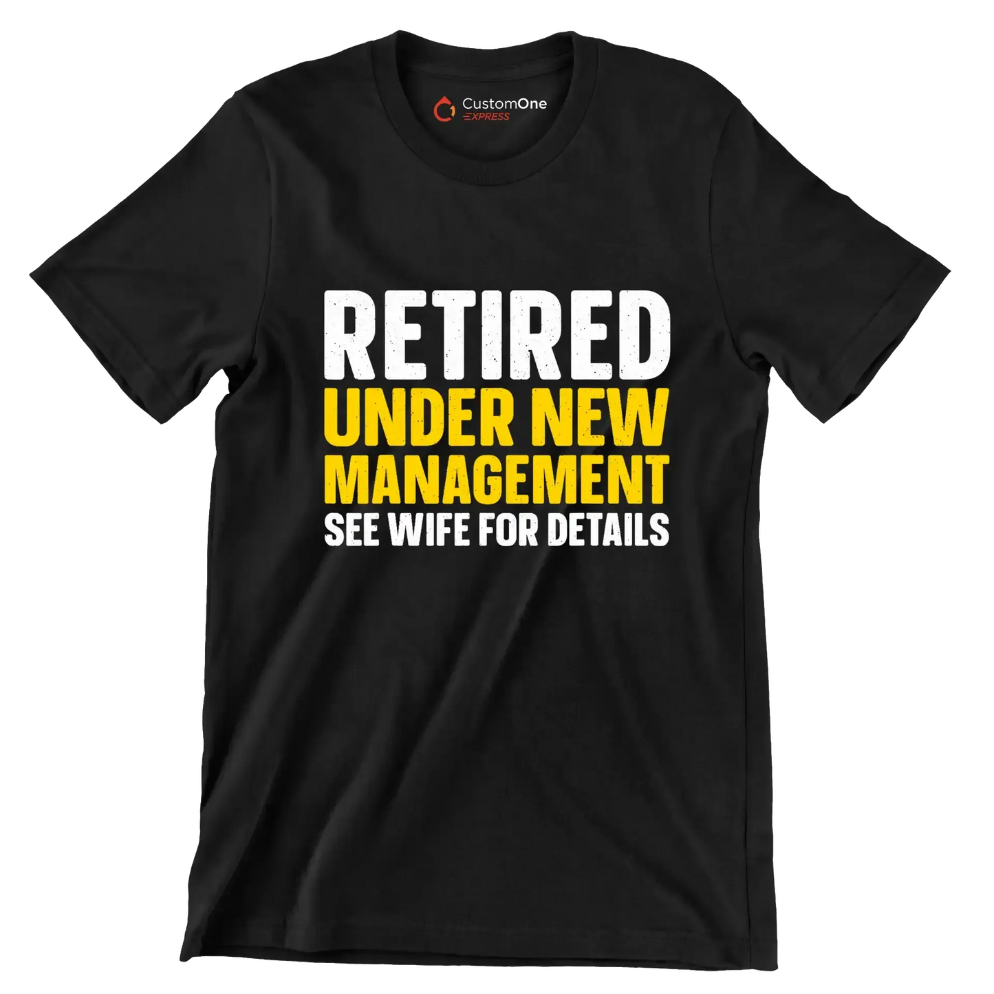 Retired under new management see wife for details - Retirement Themed T-Shirt-Black-S-Custom One Express