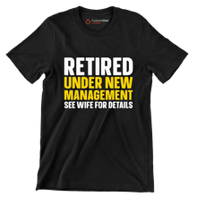 Retired under new management see wife for details - Retirement Themed T-Shirt-Black-S-Custom One Express