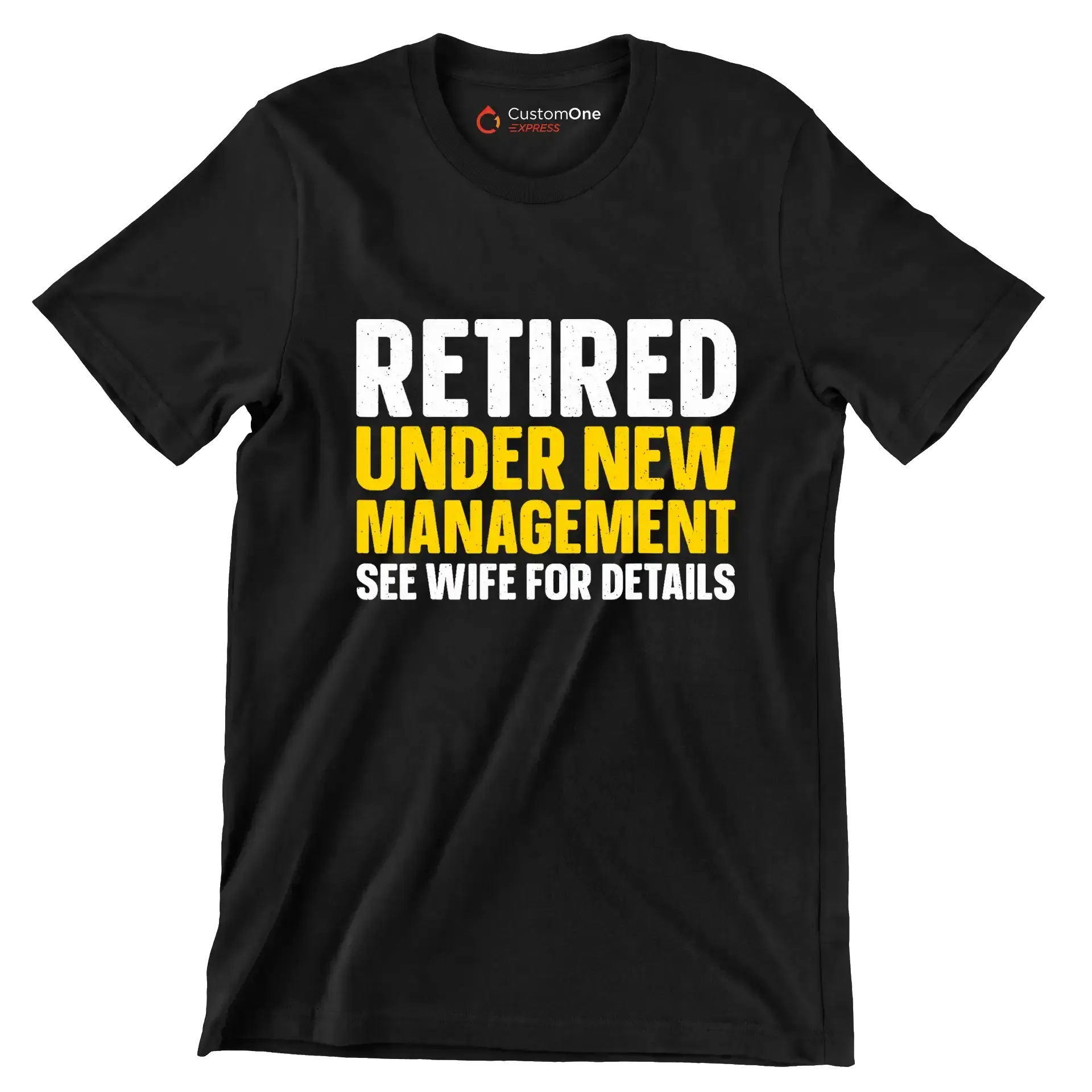 Retired under new management see wife for details - Retirement Themed T-Shirt-Black-S-Custom One Express