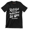 Retired under new management see wife for details - Retirement Themed T-Shirt-Black-S-Custom One Express