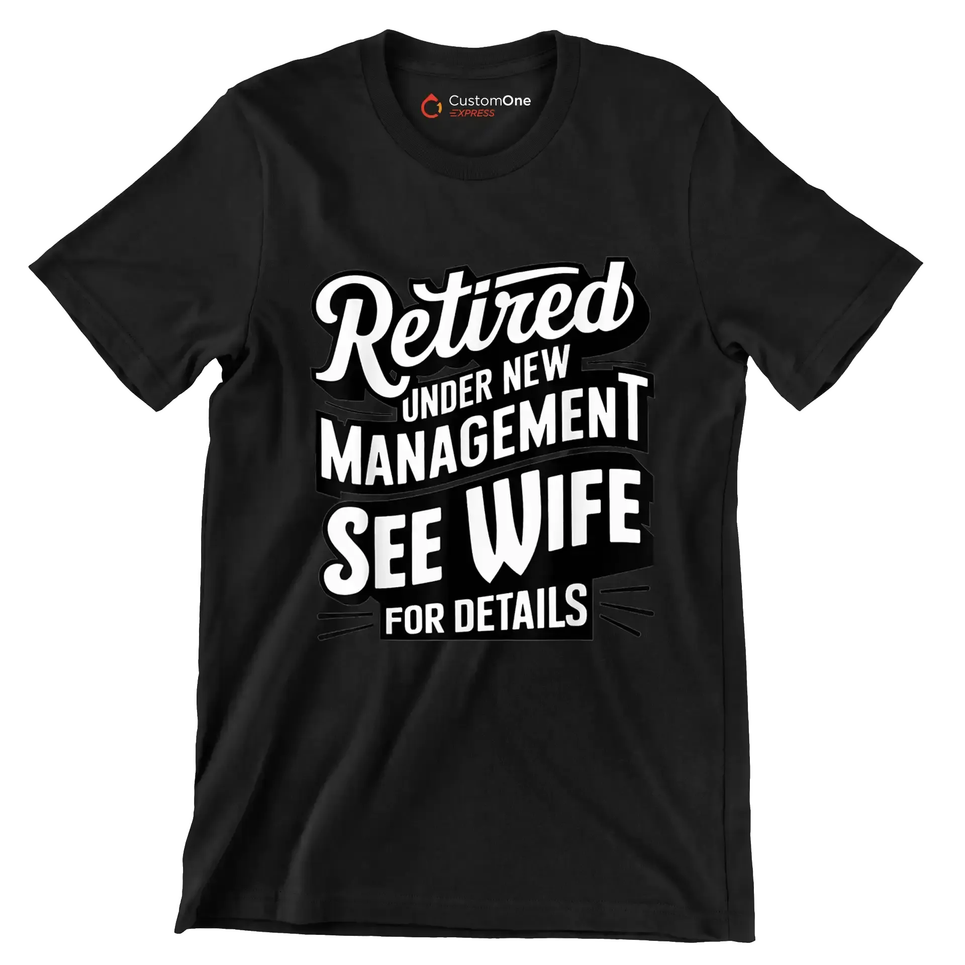 Retired under new management see wife for details - Retirement Themed T-Shirt-Black-S-Custom One Express