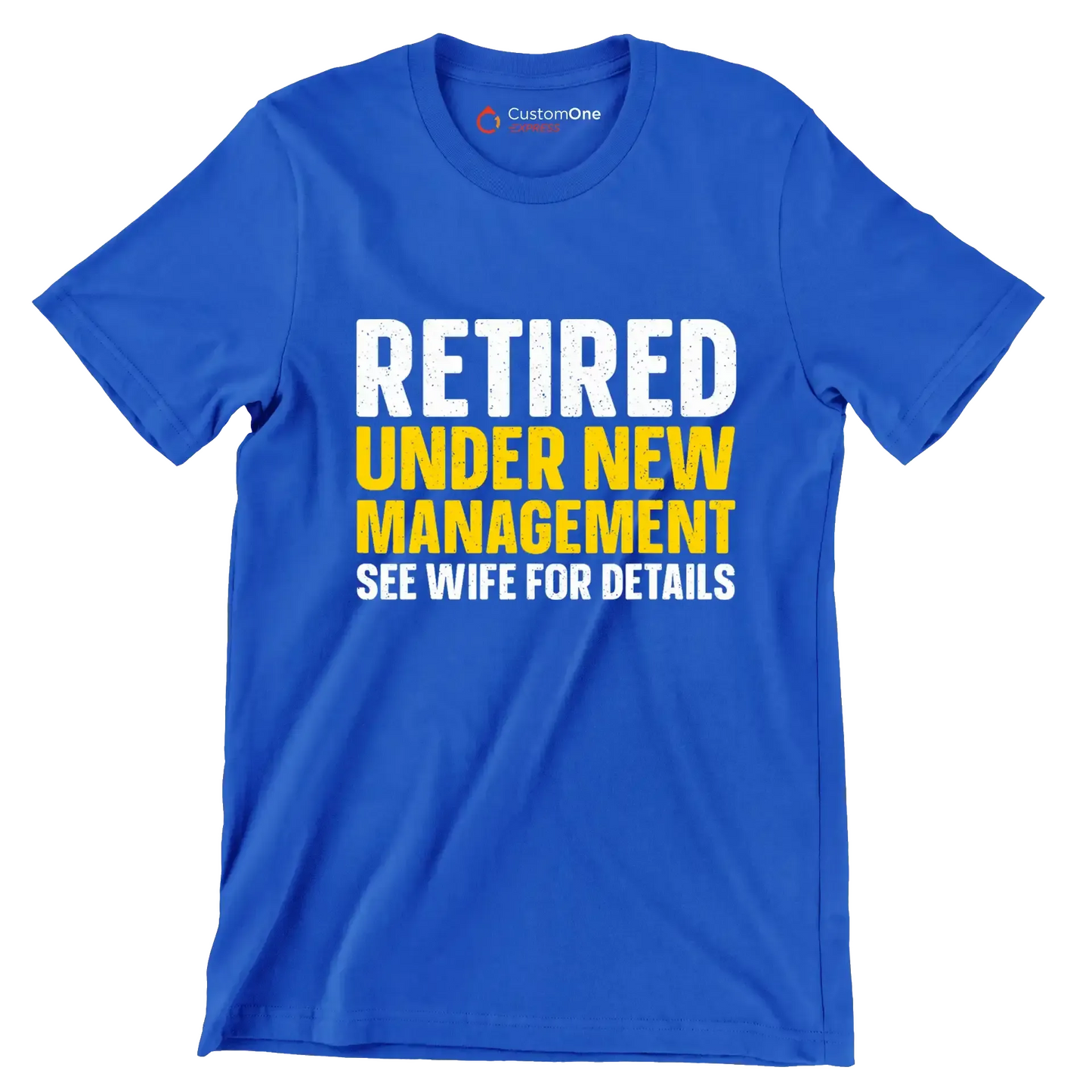Retired under new management see wife for details - Retirement Themed T-Shirt-Blue-S-Custom One Express