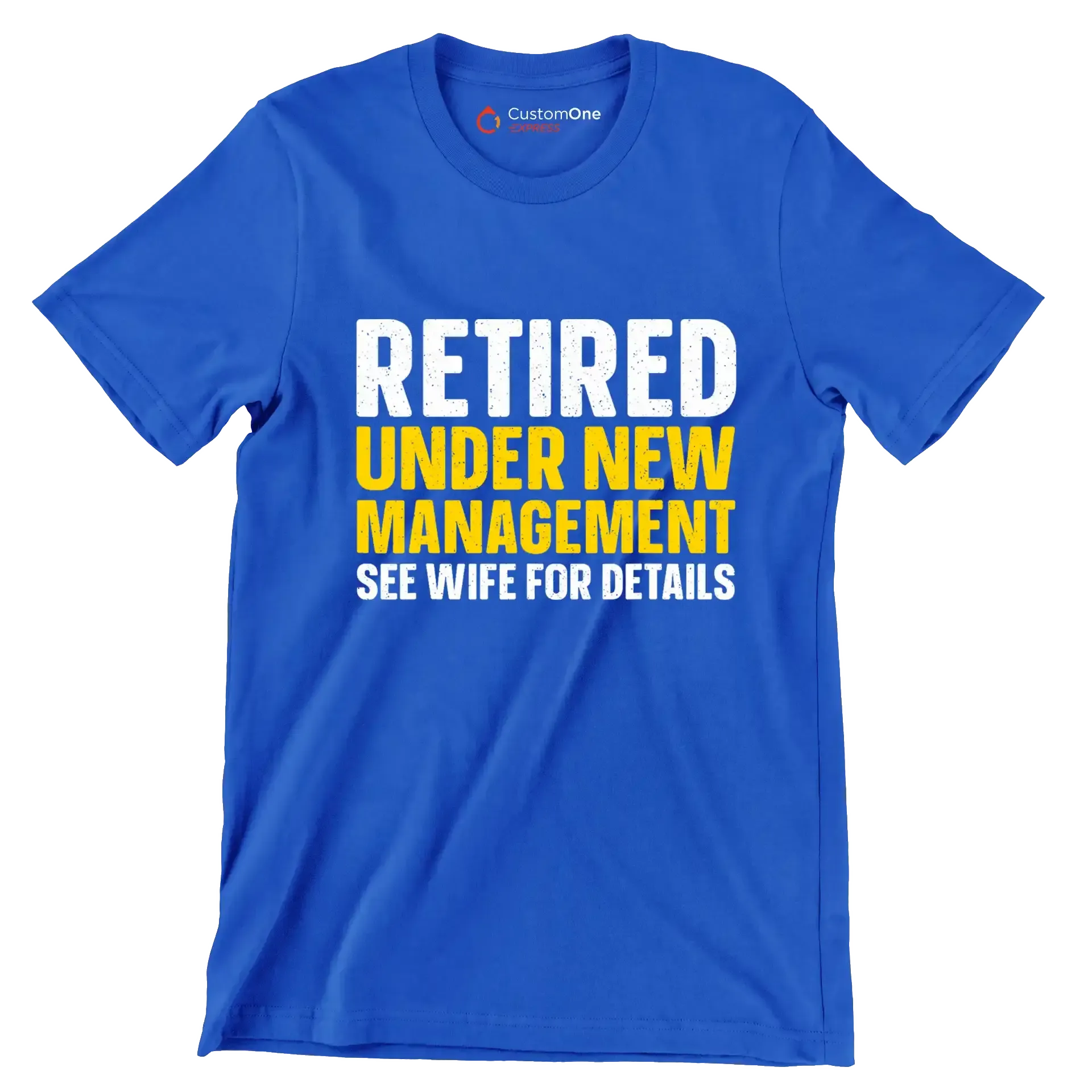 Retired under new management see wife for details - Retirement Themed T-Shirt-Blue-S-Custom One Express