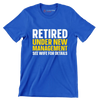 Retired under new management see wife for details - Retirement Themed T-Shirt-Blue-S-Custom One Express