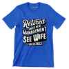 Retired under new management see wife for details - Retirement Themed T-Shirt-Blue-S-Custom One Express