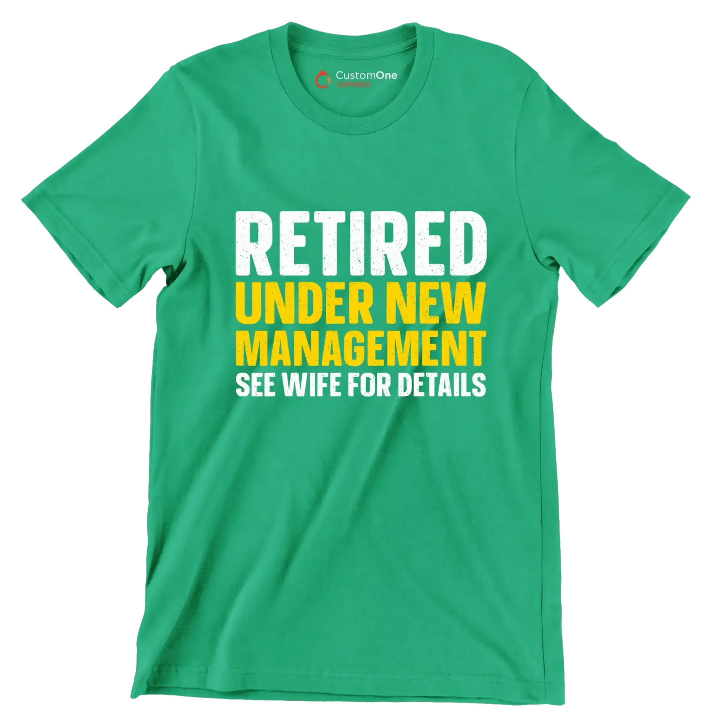 Retired under new management see wife for details - Retirement Themed T-Shirt-Green-S-Custom One Express