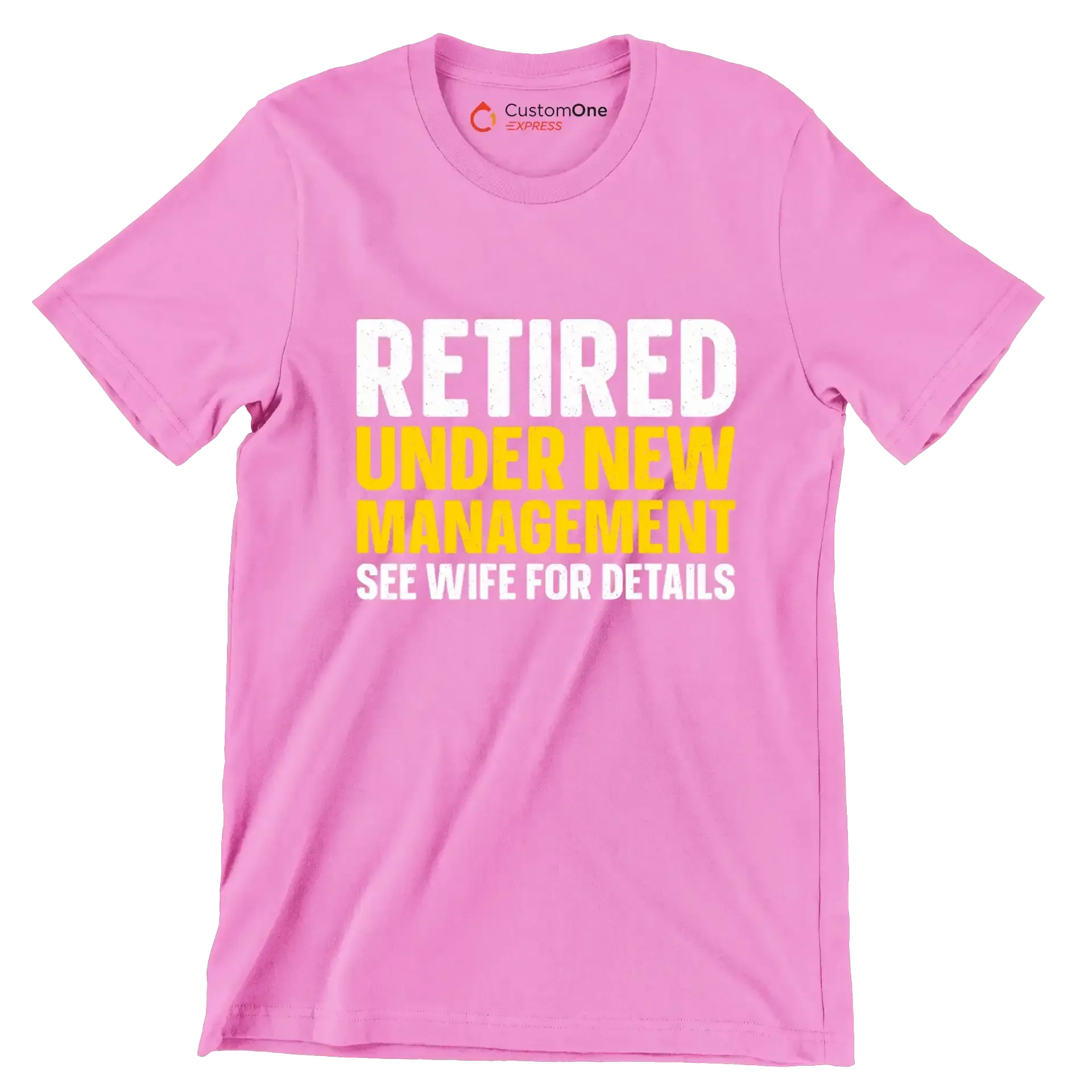 Retired under new management see wife for details - Retirement Themed T-Shirt-Pink-S-Custom One Express