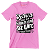 Retired under new management see wife for details - Retirement Themed T-Shirt-Pink-S-Custom One Express