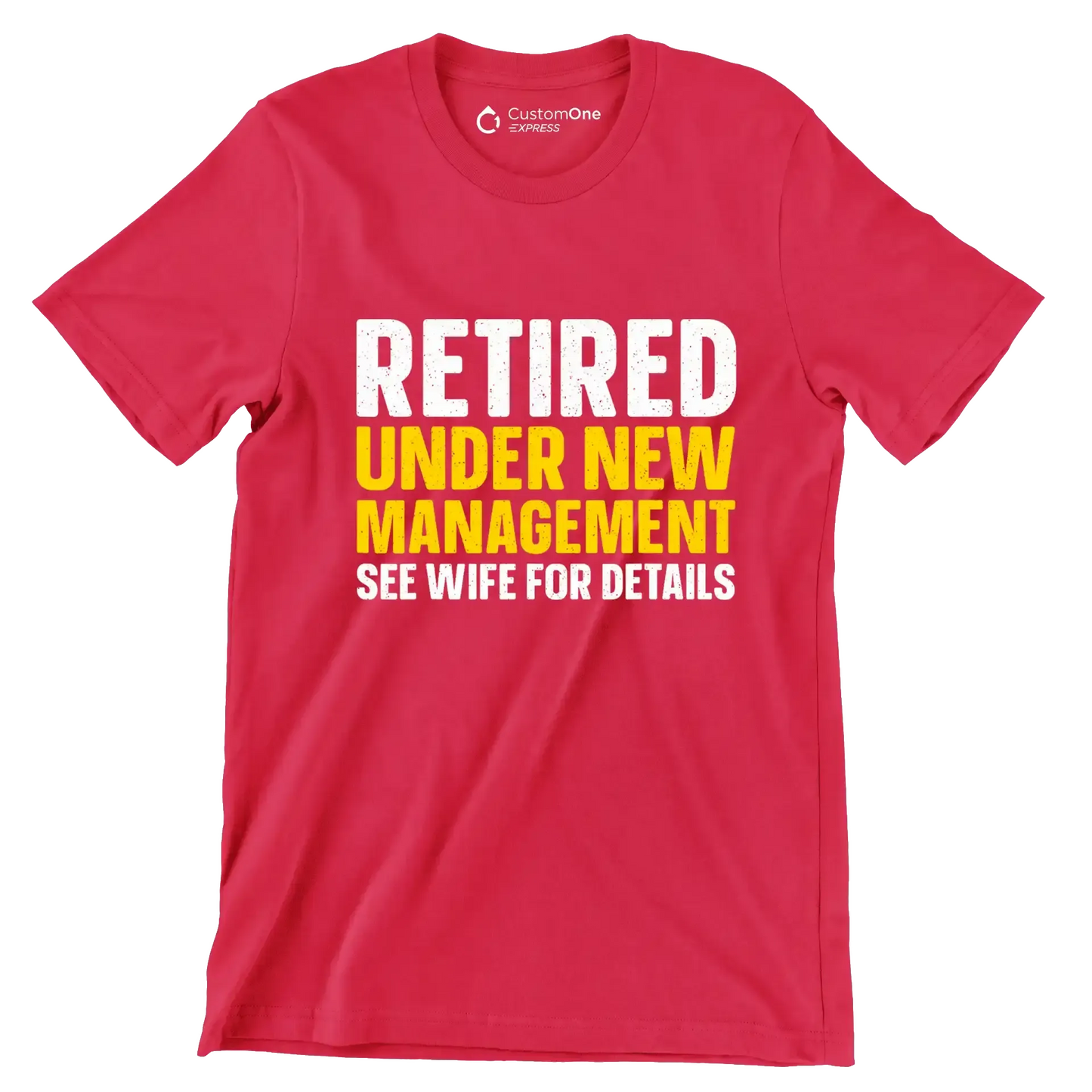 Retired under new management see wife for details - Retirement Themed T-Shirt-Red-S-Custom One Express