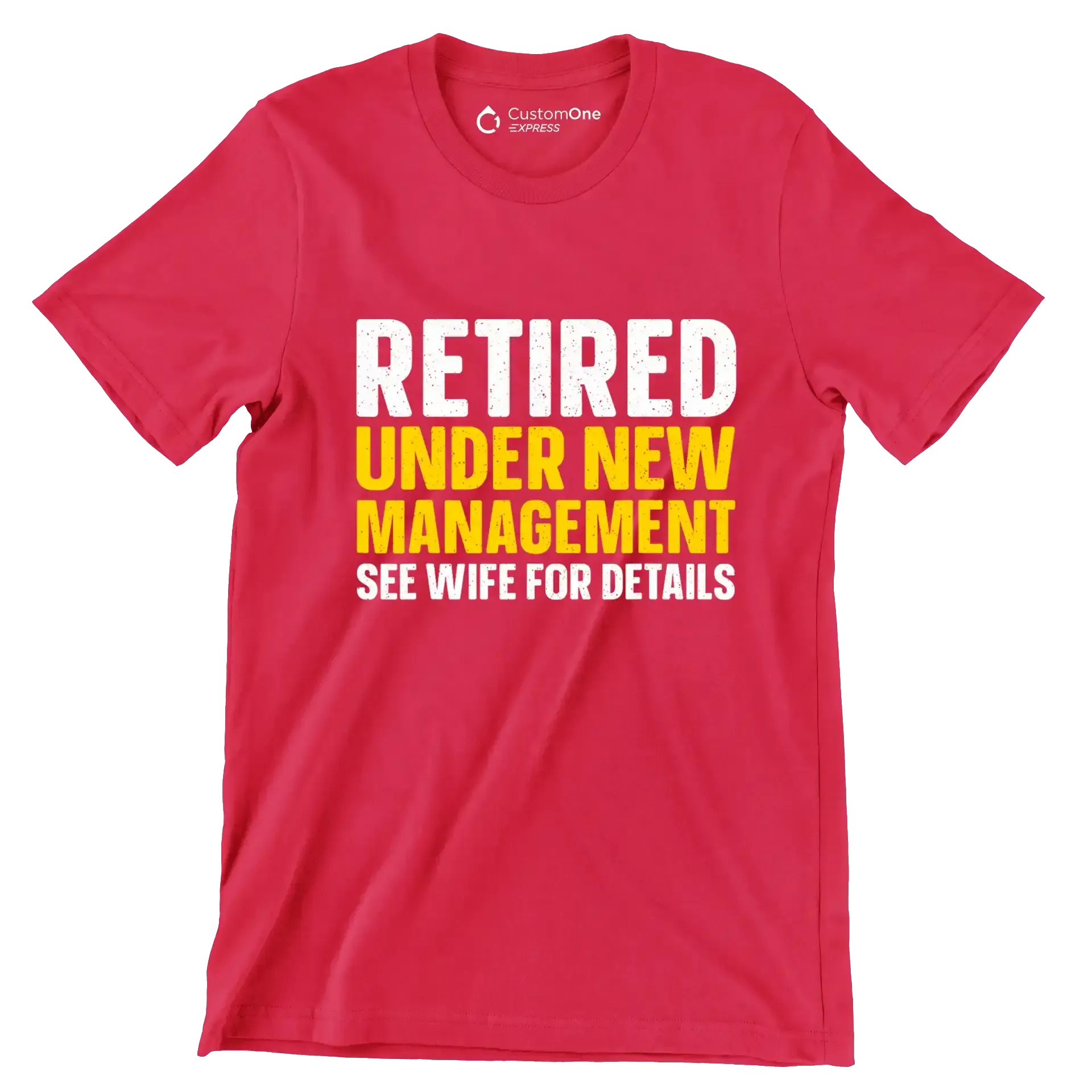 Retired under new management see wife for details - Retirement Themed T-Shirt-Red-S-Custom One Express