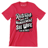 Retired under new management see wife for details - Retirement Themed T-Shirt-Red-S-Custom One Express