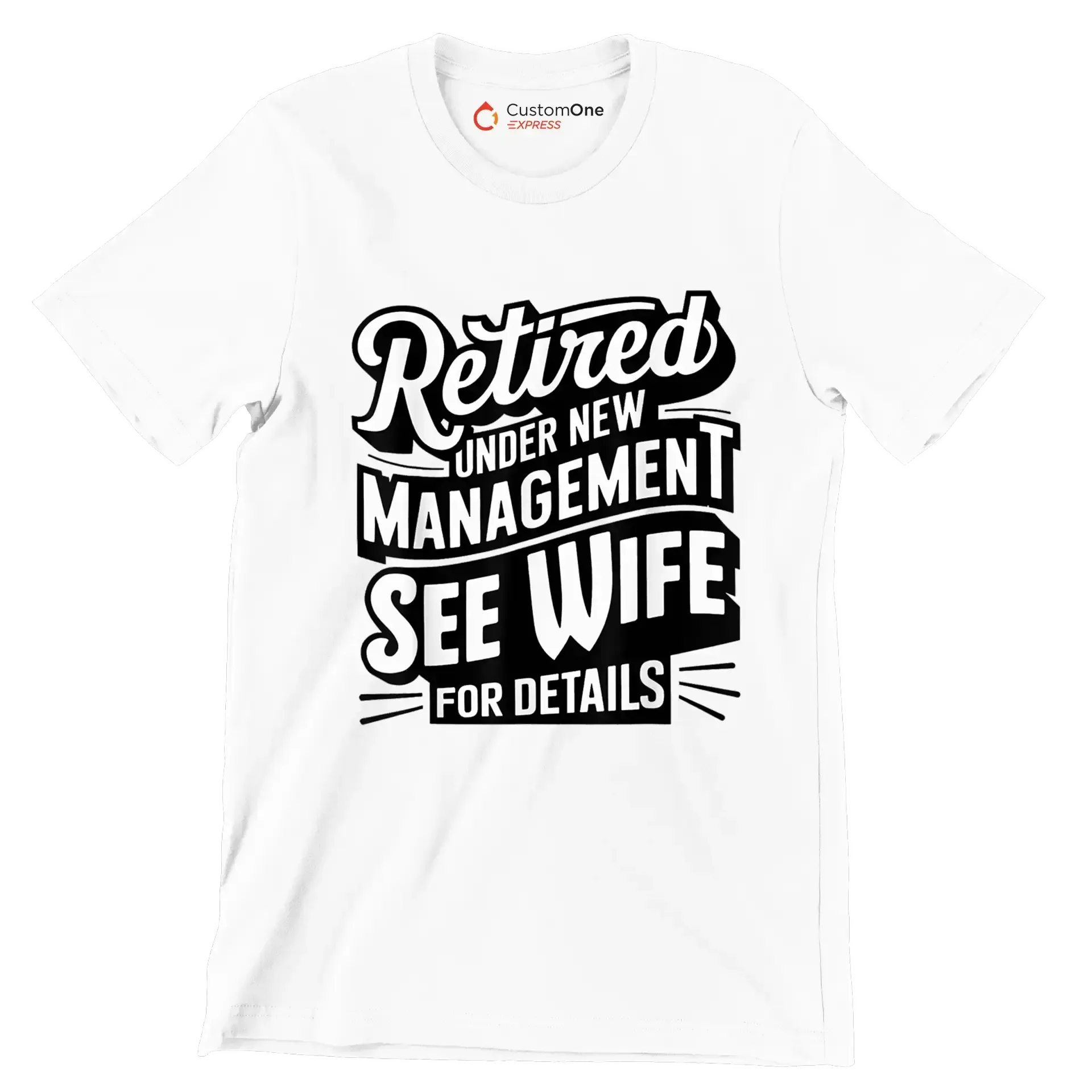 Retired under new management see wife for details - Retirement Themed T-Shirt-White-S-Custom One Express