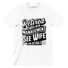 Retired under new management see wife for details - Retirement Themed T-Shirt-White-S-Custom One Express