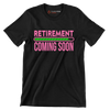 Retirement coming soon - Retirement Themed T-Shirt-Black-S-Custom One Express