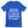 Friday is my second favorite f-word - Sarcasm Themed T-Shirt