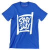 Slay the day - Sarcasm Themed T-Shirt